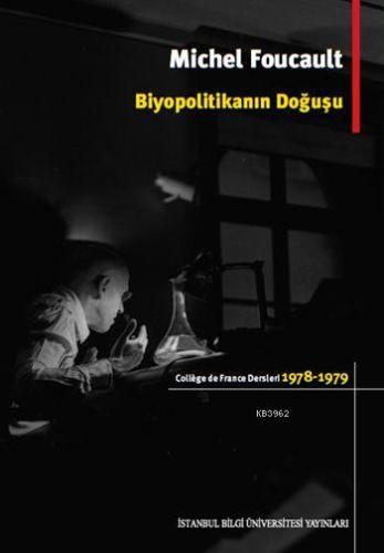 Biyopolitikanın Doğuşu; College de France Dersleri (1978-1979) - Kitap