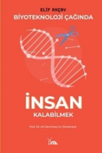 Biyoteknoloji Çağında İnsan Kalabilmek