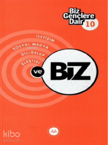 Biz Gençlere Dair 10;İletişim Sosyal Medya Dil Üslüp Eleştiri Ve Biz