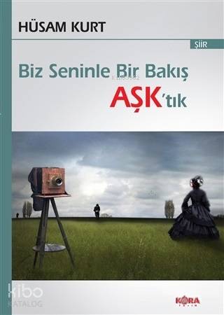 Biz Seninle Bir Bakış Aşk'tık - Kitapiks.com