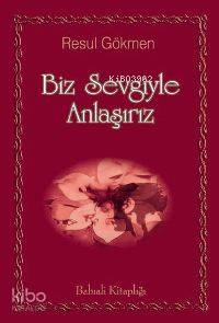 Biz Sevgiyle Anlaşırız - Kitapiks.com