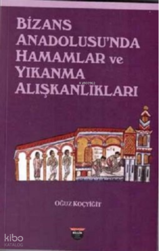 Bizans Anadolusu'nda Hamamlar ve Yıkanma Alışkanlıkları