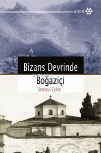 Bizans Devrinde Boğaziçi - Kitapiks.com