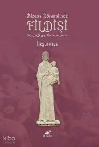 Bizans Dönemi’nde Fildişi Tedarik, Ticaret, Üretim ve Eserler