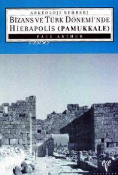 Bizans ve Türk Dönemi'nde Hierapolis Pamukkale