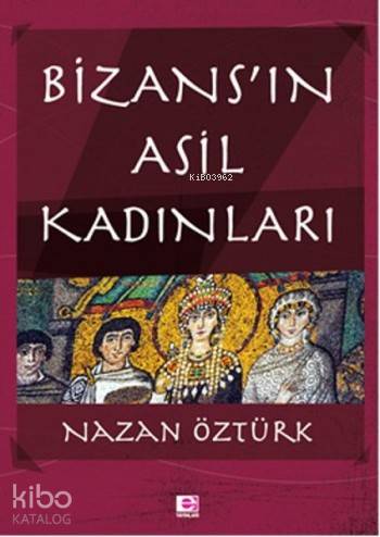 Bizans'ın Asil Kadınları