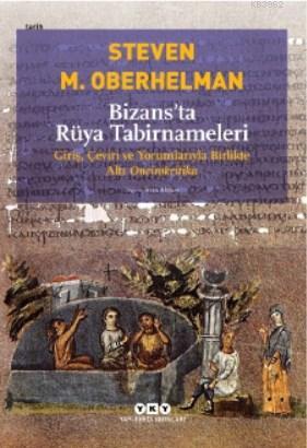 Bizans'ta Rüya Tabirnameleri; Giriş, Çeviri ve Yorumlarıyla Birlikte A