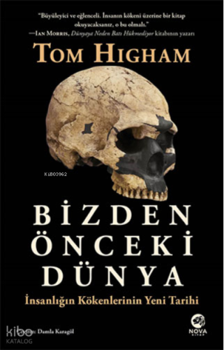 Bizden Önceki Dünya;İnsanlığın Kökenlerinin Yeni Tarihi