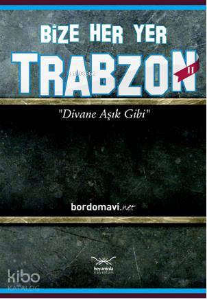 Bize Her Yer Trabzon II; Divane Aşık Gibi