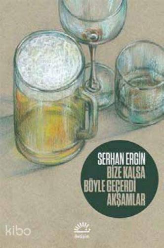 Bize Kalsa Böyle Geçerdi Akşamlar - Kitapiks.com