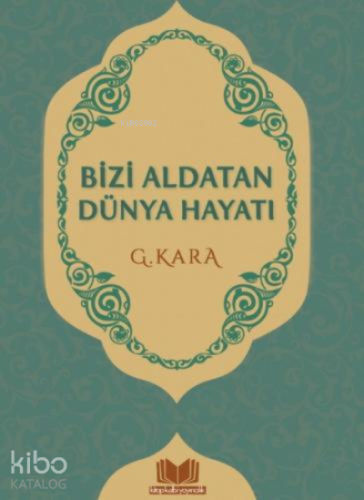 Bizi Aldatan Dünya Hayatı - Kitapiks.com