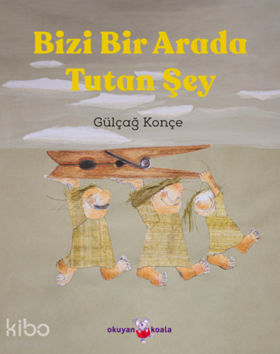 Bizi Bir Arada Tutan Şey
