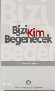 Bizi Kim Beğenecek