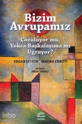 Bizim Avrupamız; Çözülüyor mu, Yoksa Başkalaşıma mı Uğruyor?