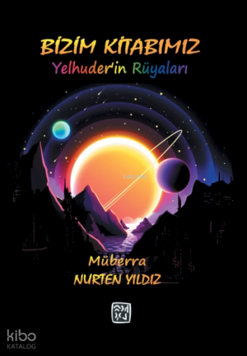 Bizim Kitabımız Yelhuder'in Rüyaları