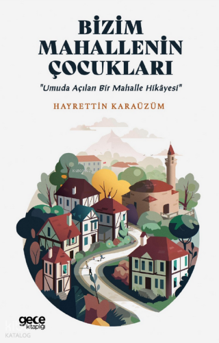 Bizim Mahallenin Çocukları;Umuda Açılan Bir Mahalle Hikâyesi