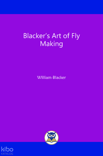 Blacker’s Art of Fly Making