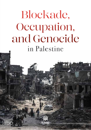 Blockade, Occupation and Genocide in Palestine