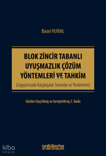 Blok Zincir Tabanlı Uyuşmazlık Çözüm Yöntemleri ve Tahkim (Ciltli)