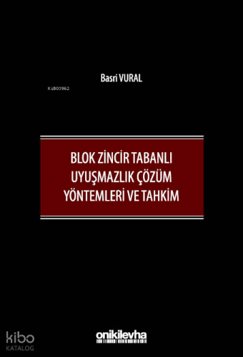 Blok Zincir Tabanlı Uyuşmazlık Çözüm Yöntemleri ve Tahkim