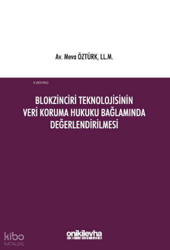 Blokzinciri Teknolojisinin Veri Koruma Hukuku Bağlamında Değerlendirilmesi