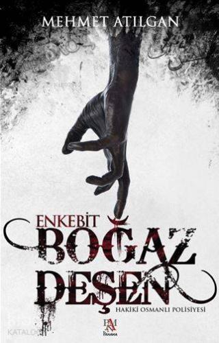 Boğaz Deşen: Enkebit; Hakiki Osmanlı Polisiyesi