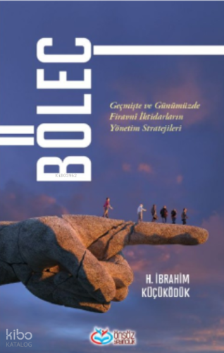 Böleç;Geçmişte ve Günümüzde Firavnî İktidarların Yönetim Stratejileri