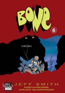 Bone 6; Phoney'in Geri Dönüşü - Altıncı Kitap: Yaşlı Adam'ın Mağarası 