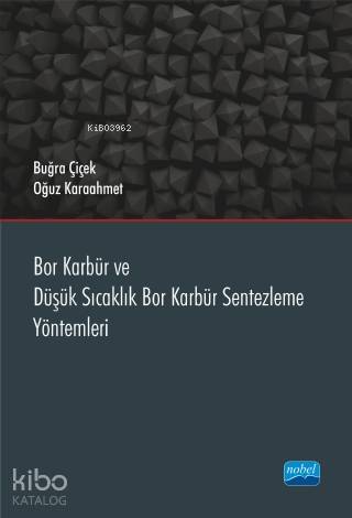 Bor Karbür ve Düşük Sıcaklık Bor Karbür Sentezleme Yöntemleri