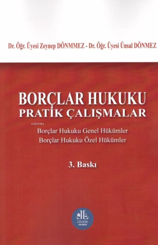 Borçlar Hukuku Pratik Çalışmalar;Borçlar Hukuku Genel Hükümler - Borçlar Hukuku Özel Hükümler