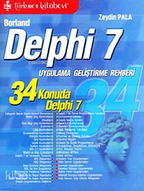 Borland Delphi 7; 34 Konuda Delphi 7 Uygulama ve Geliştirme Rehberi - 