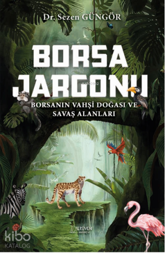 Borsa Jargonu;Borsanın Vahşi Doğası ve Savaş Alanları