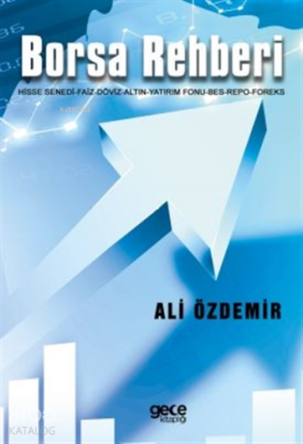 Borsa Rehberi;Hisse Senedi-Faiz-Döviz-Altın-Yatırım Fonu-Bes-Repo-Foreks