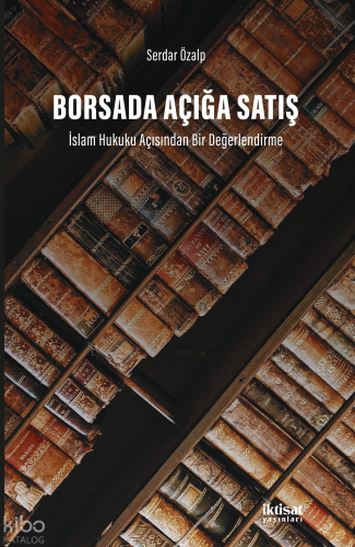 Borsada Açığa Satış: İslam Hukuku Açısından Bir Değerlendirme