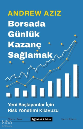 Borsada Günlük Kazanç Sağlamak  - Yeni Başlayanlar İçin Risk Yönetimi Kılavuzu