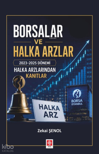 Borsalar ve Halka Arzlar;2023–2025 Dönemi Halka Arzlarından Kanıtlar