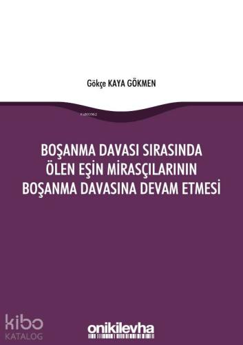 Boşanma Davası Sırasında Ölen Eşin Mirasçılarının Boşanma Davasına Devam Etmesi