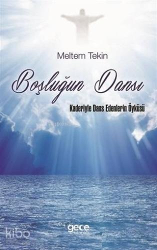 Boşluğun Dansı; Kaderiyle Dans Edenlerin Öyküsü