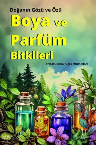 Boya ve Parfüm Bitkileri;Doğanın Gözü ve Özü