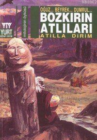 Bozkırın Atlıları; Oğuz... Beyrek... Dumrul... - Kitapiks.com