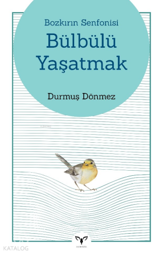 Bozkırın Senfonisi - Bülbülü Yaşatmak