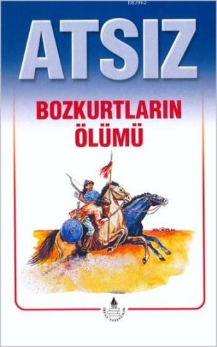 Bozkurtların Ölümü (Özel Basım); Atsız Bütün Eserleri 1 - Kitapiks.com