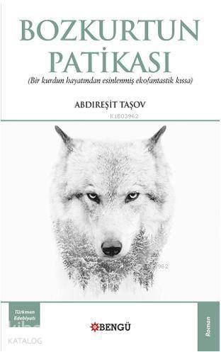 Bozkurtun Patikası; (Bir Kurdun Hayatından Esinlenmiş Ekofantastik Kıssa)