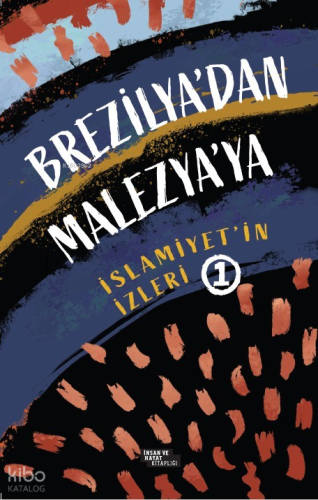 Brezilya'dan Malezya'ya; İslamiyet'in İzleri-1