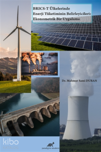 BRICS-T Ülkelerinde Enerji Tüketiminin Belirleyicileri: Ekonometrik Bir Uygulama