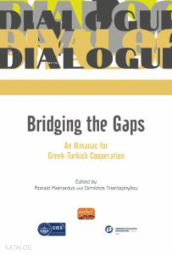 Bridging The Gaps An Almanac For Greek-Turkish Cooperation - Kitapiks.