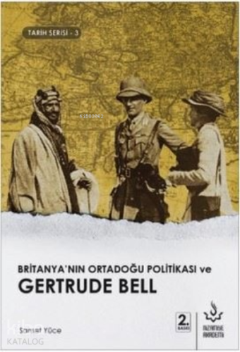 Britanya'nın Ortadoğu Politikası ve Gertrude Bell - Kitapiks.com