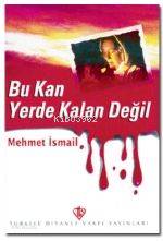 Bu Kan Yerde Kalan Değil