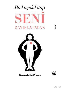 Bu Küçük Kitap Seni Zayıflatacak