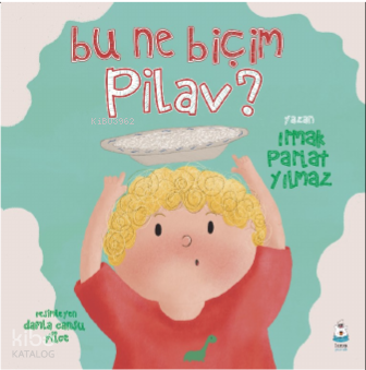 Bu Ne Biçim Pilav